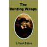 The Hunting Wasps door Jean Henri Fabre