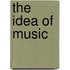 The Idea Of Music