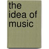 The Idea Of Music by Peter Franklin