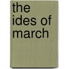 The Ides Of March by Ernest William Hornung