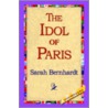 The Idol Of Paris door Sarah Bernhardt