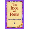 The Idol Of Paris by Sarah Bernhardt