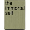 The Immortal Self by Richard E. Wilde