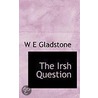 The Irsh Question by William Ewart Gladstone