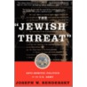 The Jewish Threat by Joseph W. Bendersky
