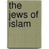 The Jews of Islam by Bernard Lewis