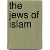 The Jews of Islam door Bernard Lewis