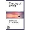 The Joy Of Living door Hermann Sudermann