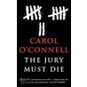 The Jury Must Die door Carol O'Connell