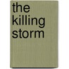 The Killing Storm door Kathryn Casey