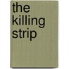 The Killing Strip door Anthony Underhill