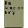 The Kingdom Fungi door Steven L. Stephenson