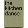 The Kitchen Dance by Rob Yunich