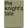 The Knight's Tale by Chaucer Geoffrey