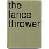 The Lance Thrower