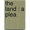 The Land : A Plea by John Galsworthy