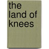 The Land of Knees door Genevieve Billette