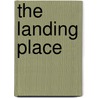 The Landing Place by Serafim Gascoigne