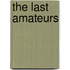 The Last Amateurs