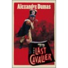 The Last Cavalier by pere Alexandre Dumas