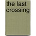 The Last Crossing