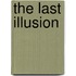 The Last Illusion