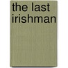 The Last Irishman door Jf Macdonogh Carty
