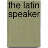The Latin Speaker by Frank Sewall
