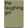 The Laughing Girl by Robert William Chambers