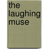 The Laughing Muse door Arthur Guiterman