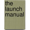 The Launch Manual door Jack Dwyer