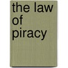 The Law Of Piracy by Alfred P. Rubin