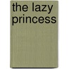 The Lazy Princess door Hannah Sandling