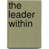 The Leader Within by Jr. Frederick K. Anderson