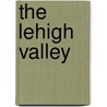 The Lehigh Valley by Robert Halma