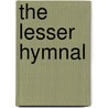 The Lesser Hymnal door Church Methodist Episc