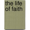 The Life Of Faith door John Thomson