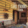 The Log Home Book door Ralph Kylloe
