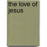 The Love Of Jesus door Frederica E. Misca