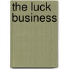 The Luck Business door Robert Goodman