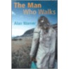 The Man Who Walks door Alan Warner
