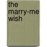 The Marry-Me Wish door Alison Roberts