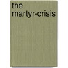 The Martyr-Crisis door Benjamin Franklin Burnham