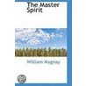 The Master Spirit by William Magnay