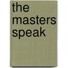 The Masters Speak door Seymour B. Ginsburg