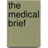 The Medical Brief by Unknown