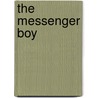 The Messenger Boy door T. Tanner James