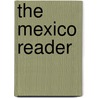 The Mexico Reader door Timothy J. Henderson