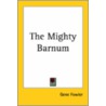The Mighty Barnum door Gene Fowler