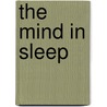 The Mind in Sleep by R.F. Fortune